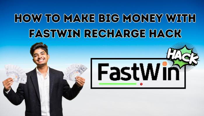 How to Make Big Money with Fastwin Recharge Hack